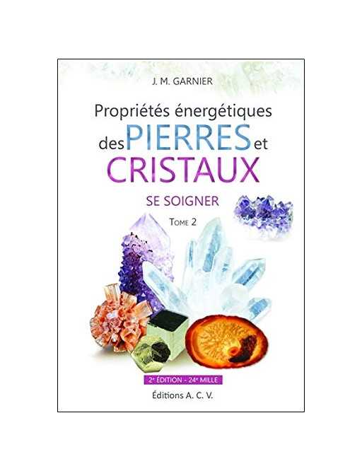 Propriétés pierres cristaux tome 2 - Jean-Michel Garnier - 2ème Edition ACV
