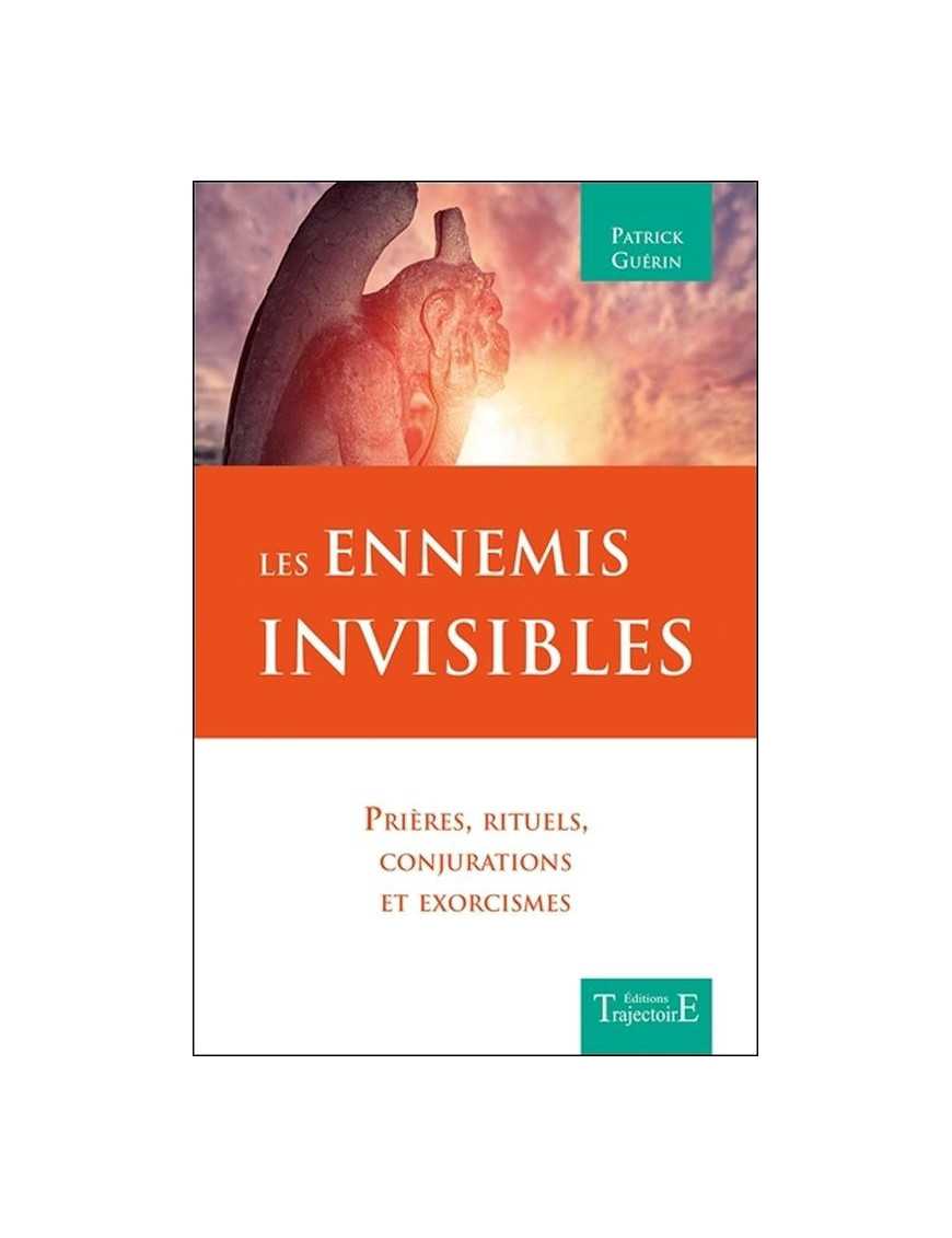 Les Ennemis invisibles - Prières, rituels, conjurations et exorcismes