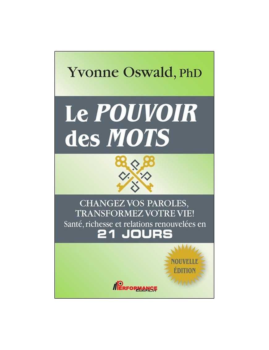 Le pouvoir des mots - Changez vos paroles, transformez votre vie !