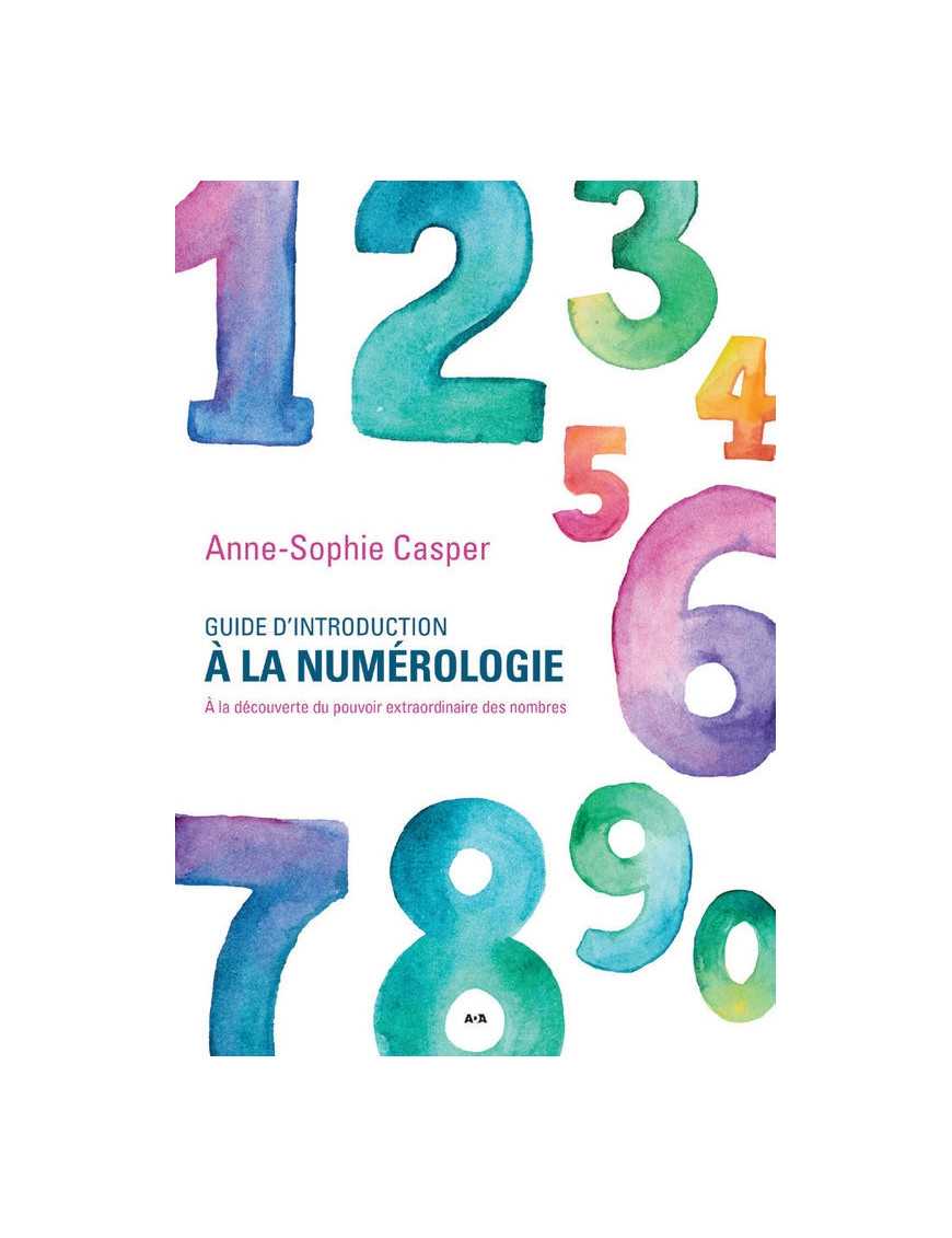 Guide d'introduction à la numérologie - A la découverte du pouvoir extraordinaire des nombres