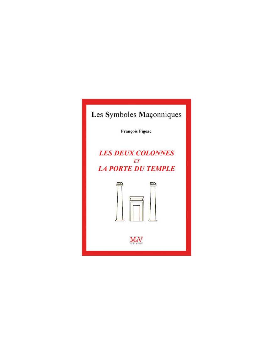 DEUX COLONNES ET LA PORTE DU TEMPLE (LES) FIGEAC FRANCOIS Ed. MDV