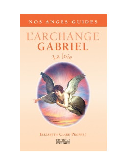 L 'archange Gabriel - Prophet Elizabeth Clare - Ed. Exergue