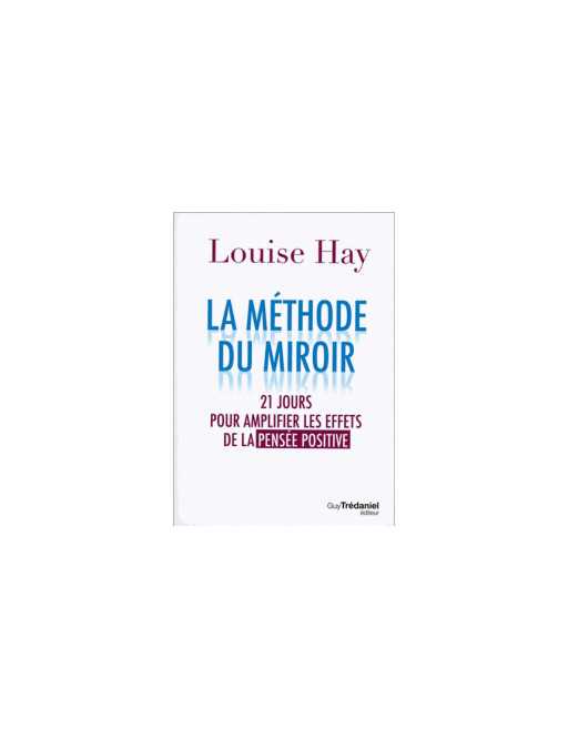La méthode du miroir - Louise Hay - Ed. Trédaniel