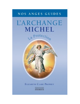 L'archange michel - Clare Prophet - Ed. Exergue
