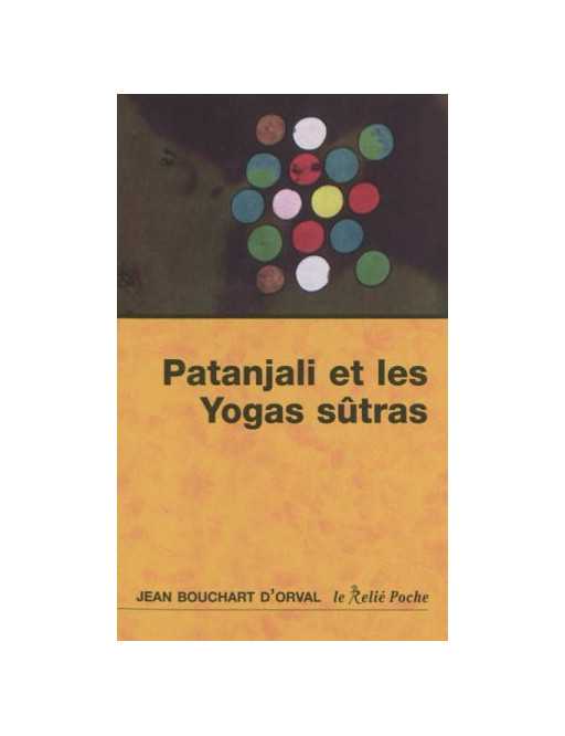 Patanjali et les yogas sûtras - Jean Bouchart d'Orval - Ed Le relié Poche